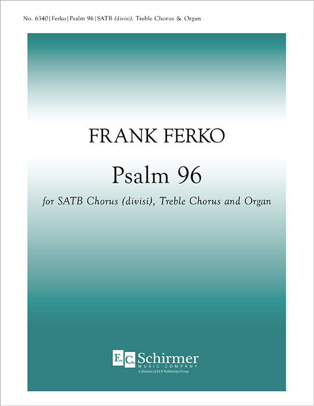 Psalm 96 : SATB divisi : Frank Ferko : Sheet Music : 6340