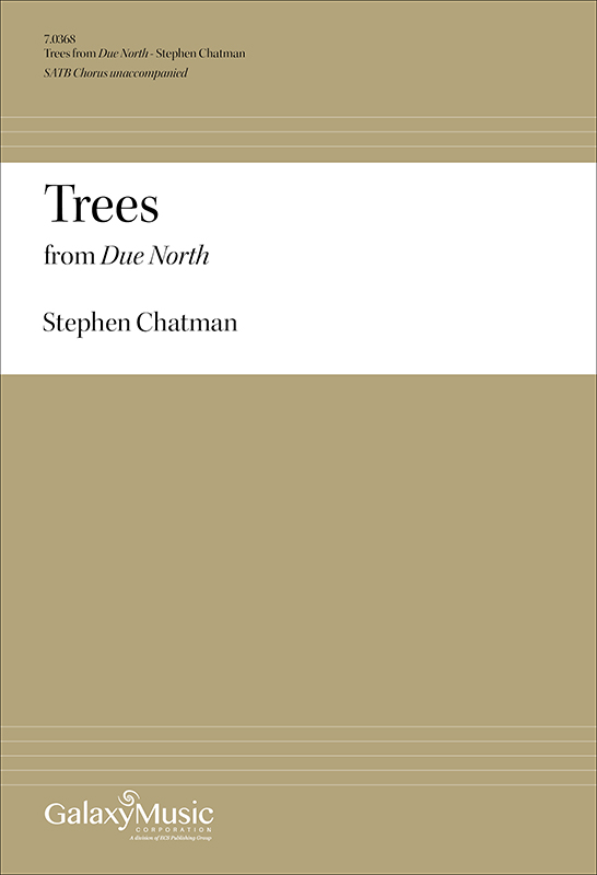 Due North: 2. Trees : SATB : Stephen Chatman : Sheet Music : 7.0368