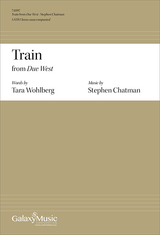 Due West: 1. Train : SATB : Stephen Chatman : Sheet Music : 7.0397