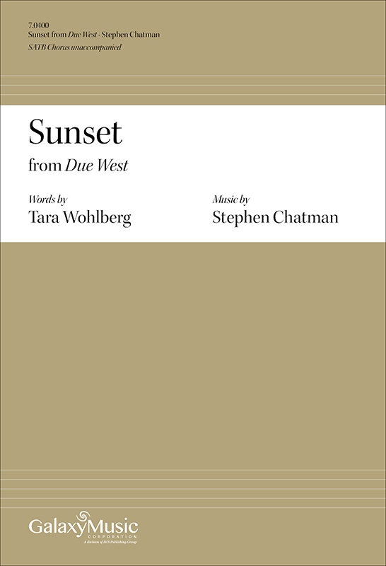 Due West: 4. Sunset : SATB : Stephen Chatman : Sheet Music : 7.0400