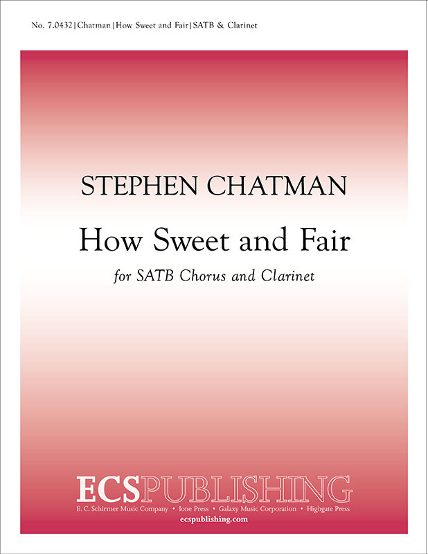 How Sweet and Fair : SATB : Stephen Chatman : Sheet Music : 7.0432