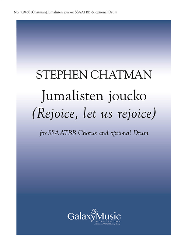 Jumalisten joucko (Rejoice, let us rejoice) : SSAATBB : Stephen Chatman : Stephen Chatman : Sheet Music : 7.0450
