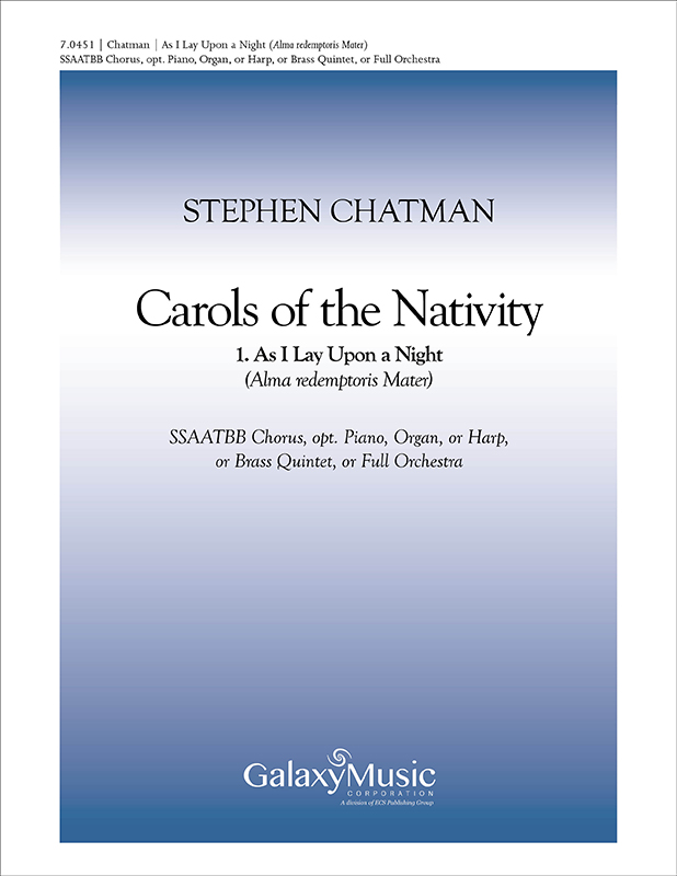 Carols of the Nativity: 1. As I Lay Upon a Night : SSAATBB : Stephen Chatman : 7.0451