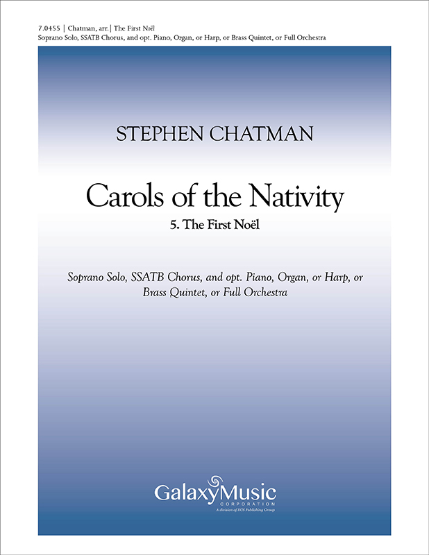 Carols of the Nativity: 5. The First Noel : SSATB : Stephen Chatman : 7.0455