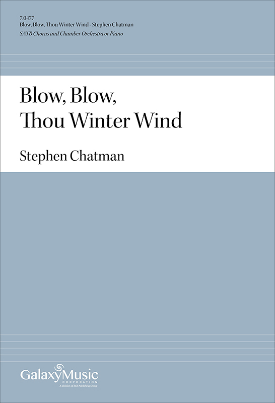 Blow, Blow, Thou Winter Wind : SATB : Stephen Chatman : Stephen Chatman : Sheet Music : 7.0477