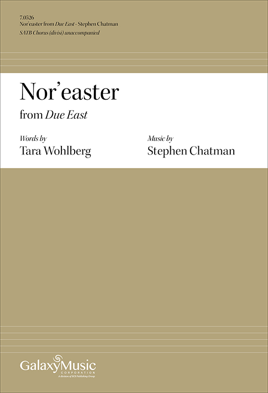 Due East: 1. Nor'easter : SATB divisi : Stephen Chatman : Sheet Music : 7.0526