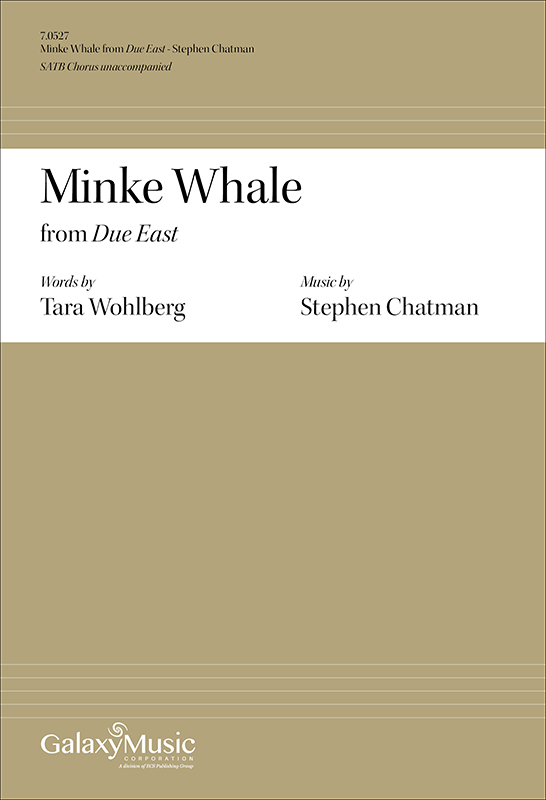 Due East: 2. Minke Whale : SATB : Stephen Chatman : Sheet Music : 7.0527