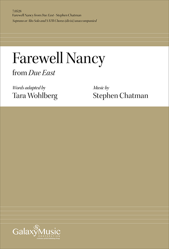 Due East: 3. Farewell Nancy : SATB divisi : Stephen Chatman : Sheet Music : 7.0528