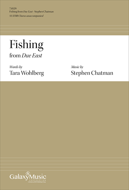 Due East: 4. Fishing : SSATBB : Stephen Chatman : Sheet Music : 7.0529