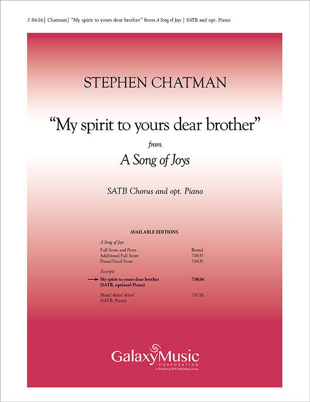 A Song of Joys: My spirit to yours dear brother : SATB : Stephen Chatman : Sheet Music : 7.0636