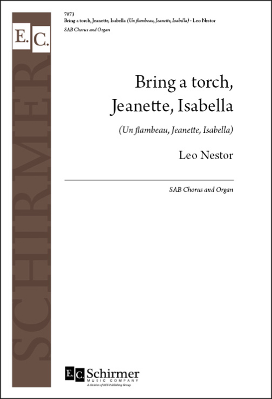 Bring a Torch, Jeannette, Isabella : SAB : Leo Nestor : Leo Nestor : Sheet Music : 7073