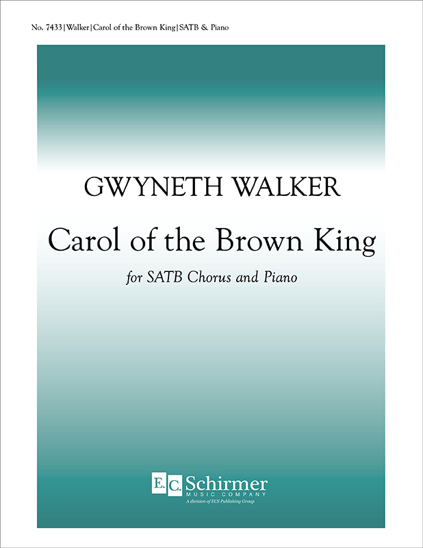 Carol of the Brown King : SATB : Gwyneth Walker : Sheet Music : 7433