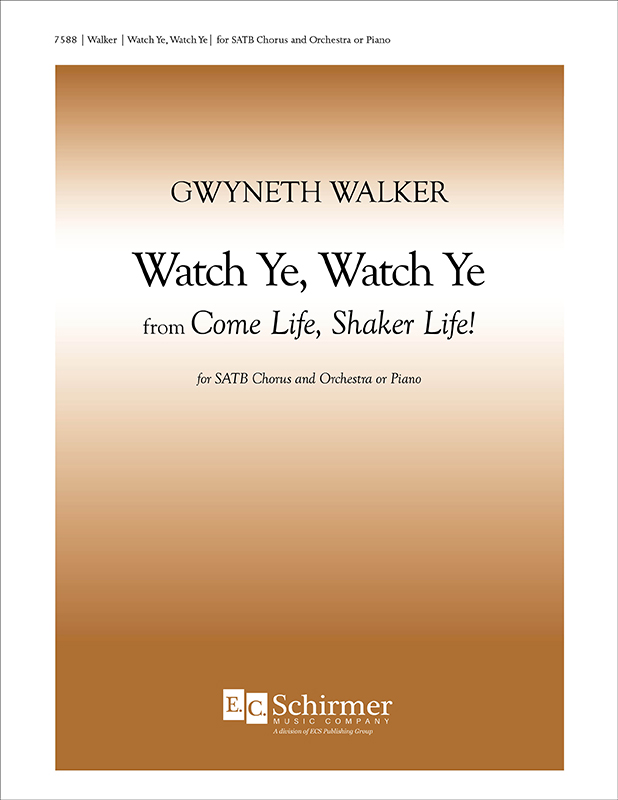 Come Life, Shaker Life! 5. Watch Ye, Watch Ye : SATB : Gwyneth Walker : Sheet Music : 7588
