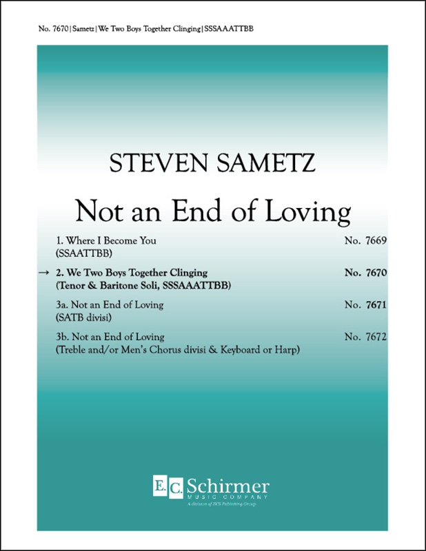 Not an End of Loving: 2. We Two Boys Together Clinging : SATB divisi : Steven Sametz : Sheet Music : 7670