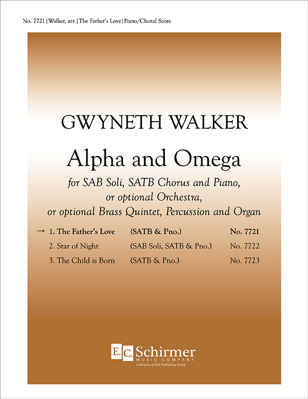 Alpha and Omega: 1. The Father's Love : SATB : Gwyneth Walker : Sheet Music : 7721