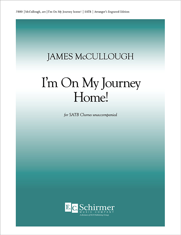 I'm On My Journey Home! : SATB : James McCullough : Sheet Music : 7880