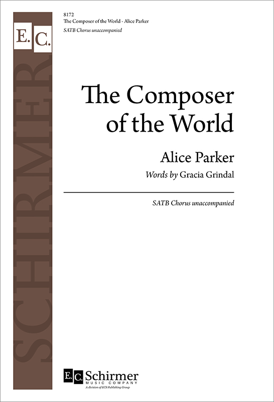 The Composer of the World : SATB : Alice Parker : Alice Parker : 8172