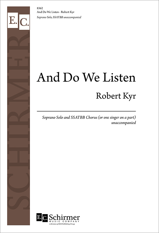 And Do We Listen : SSATBB : Robert Kyr : Robert Kyr : 8362