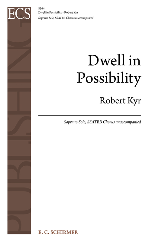 Dwell in Possibility : SSATB : Robert Kyr : Robert Kyr : Sheet Music : 8364
