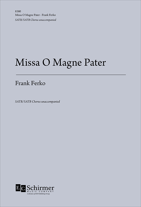 Frank Ferko : Missa O Magne Pater : SATB : Songbook : 600313483806 : 8380