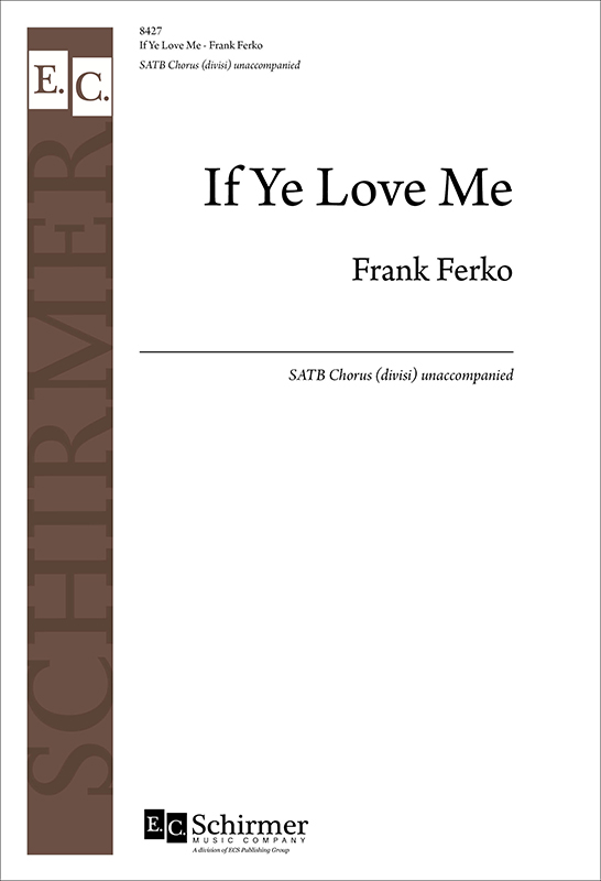 If Ye Love Me : SATB divisi : Frank Ferko : Frank Ferko : Songbook : 8427