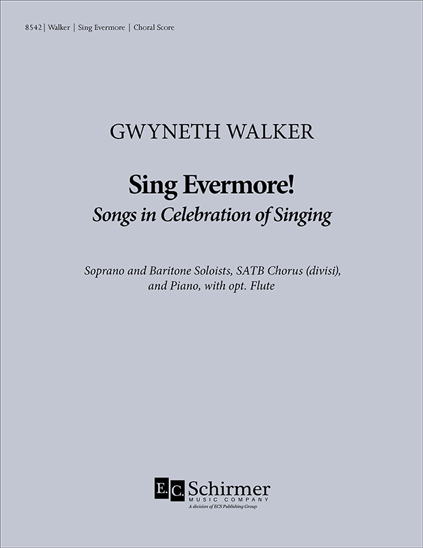 Gwyneth Walker : Sing Evermore! Songs in Celebration of Singing : SATB : Songbook : 600313485428 : 8542