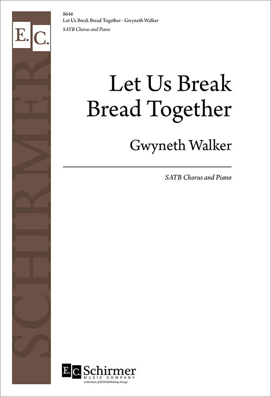 Let Us Break Bread Together : SATB : Gwyneth Walker : Gwyneth Walker : 8646