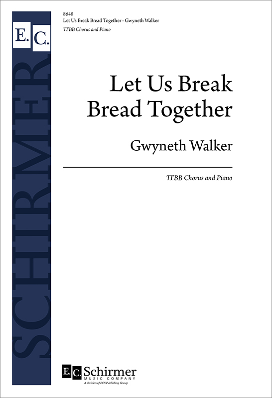 Let Us Break Bread Together : TTBB : Gwyneth Walker : Gwyneth Walker : 8648