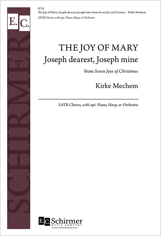 The Seven Joys of Christmas: 3. The Joy of Mary: Joseph dearest, Joseph mine : SATB : Kirke Mechem : Sheet Music : 8734
