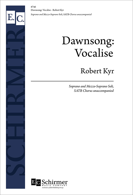 Dawnsong: Vocalise : SATB : Robert Kyr : Robert Kyr : Songbook : 8746