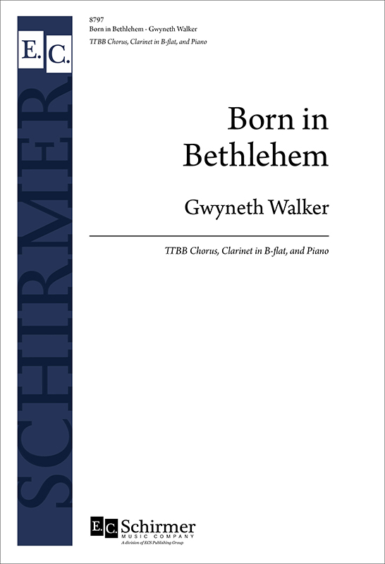 Born in Bethlehem : TTBB : Gwyneth Walker : Sheet Music : 8797