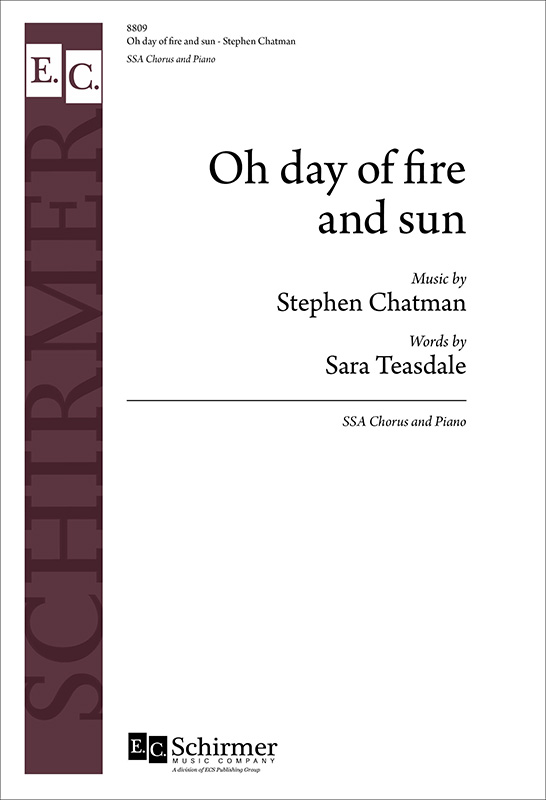 Oh day of fire and sun : SSA : Stephen Chatman : Stephen Chatman : Sheet Music : 8809