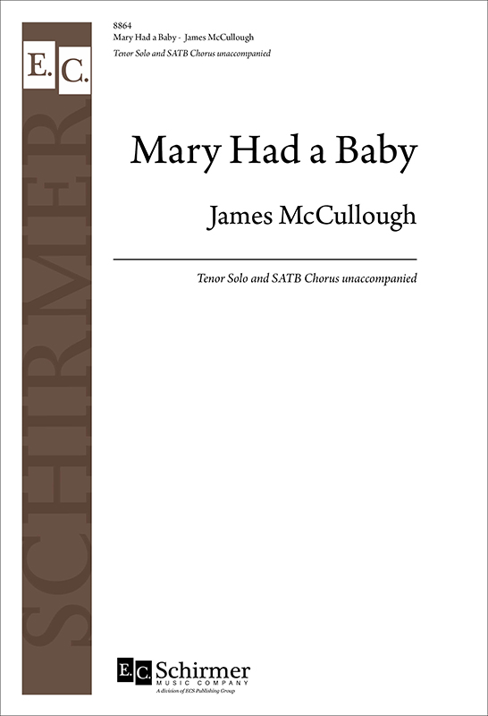 Mary Had a Baby : SATB : James McCullough : James McCullough : 8864