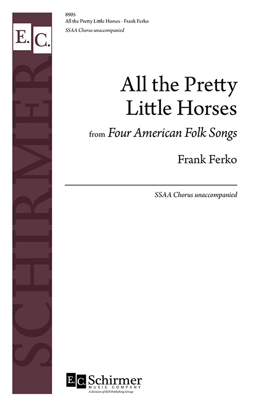 All the Pretty Little Horses : SSAA : Frank Ferko : Frank Ferko : Sheet Music : 8905