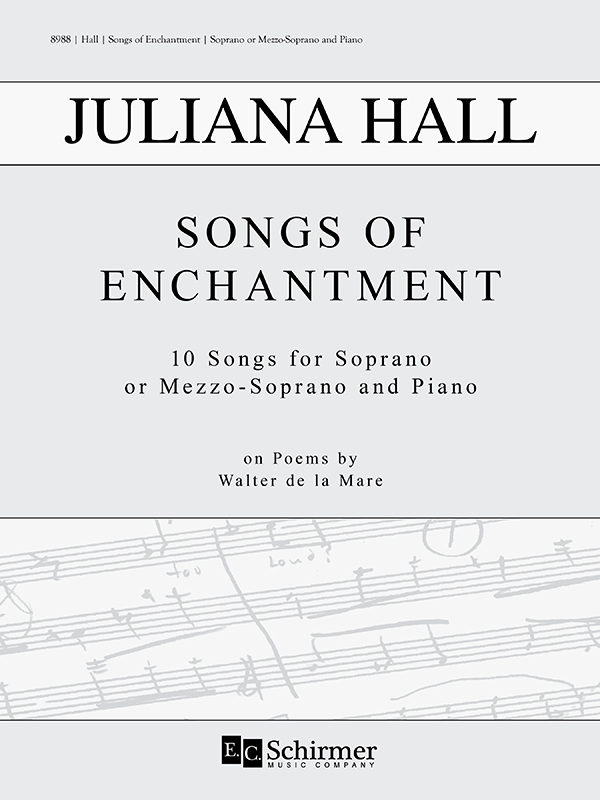 Juliana Hall : Songs of Enchantment: Ten Songs for Soprano and Piano on Poems by Walter de la Mare : Solo : Songbook : 600313489884 : 8988