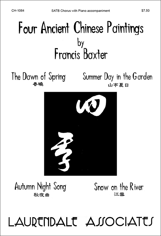 Four Ancient Chinese Paintings : SATB : Francis Baxter : Francis Baxter : Sheet Music : CH-1064