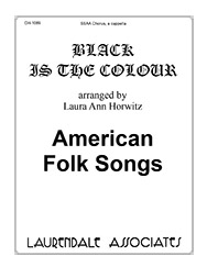 Black Is the Colour : SSAA : Laura Ann Horwitz : Laura Ann Horwitz : Sheet Music : CH-1069