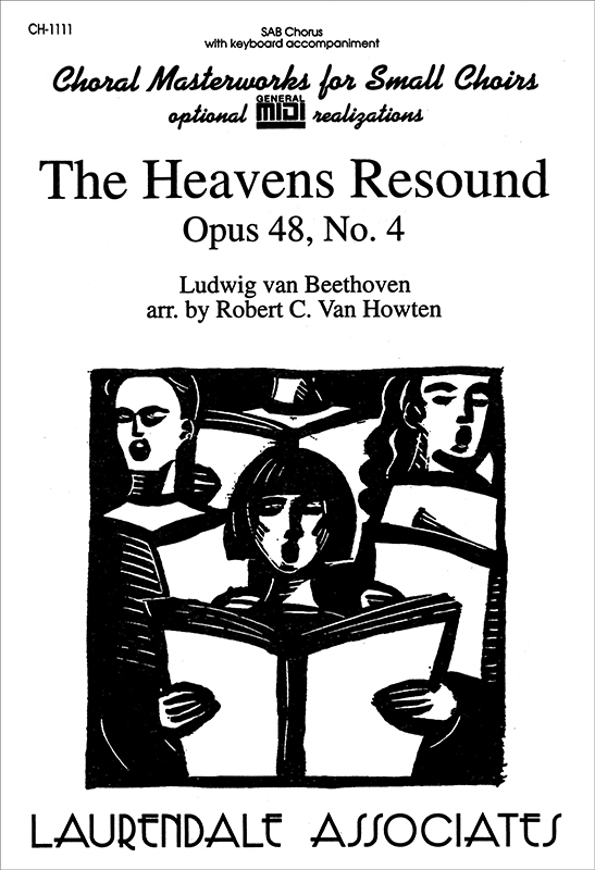 The Heavens Resound (Opus 48, No. 4) : SAB : Ludwig van Beethoven : Ludwig van Beethoven : Sheet Music : CH-1111