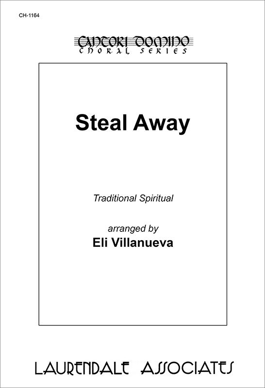 Steal Away : SATB : Eli Villanueva : Eli Villanueva : Sheet Music : CH-1164