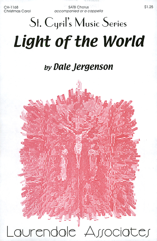 Light of The World : SATB : Dale Jergenson : Sheet Music : CH-1168