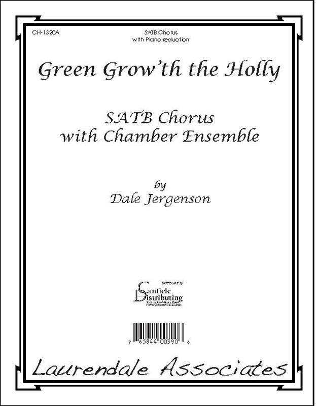 Green Grow'th the Holly : SATB : Dale Jergenson : Sheet Music : CH-1320A