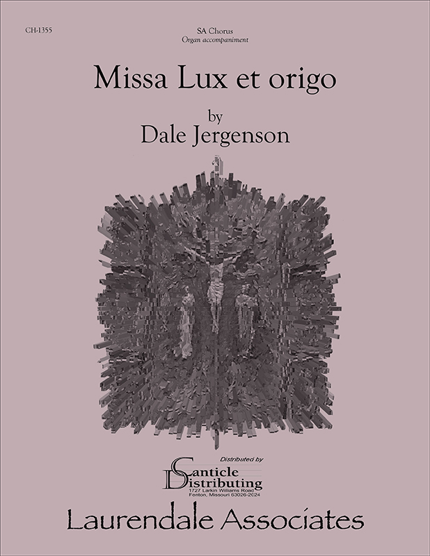Missa Lux et origo : SA : Dale Jergenson : Sheet Music : CH-1355