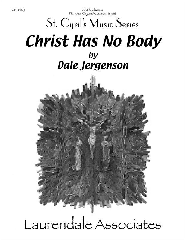 Christ Has No Body : SATB : Dale Jergenson : Sheet Music : CH-1405